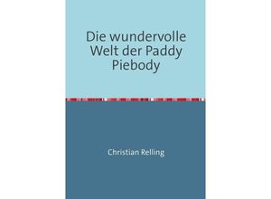 9783745034097 - Die wundervolle Welt der Paddy Piebody - Christian Relling Kartoniert (TB)