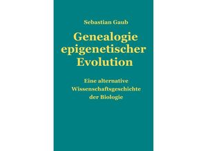 9783745035674 - Genealogie epigenetischer Evolution - Sebastian Gaub Kartoniert (TB)