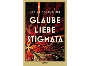 9783745036138 - Glaube Liebe Stigmata - Ulrike Schimming Kartoniert (TB)