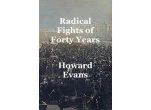 9783745037074 - Radical Fights of Forty Years - Howard Evans Kartoniert (TB)