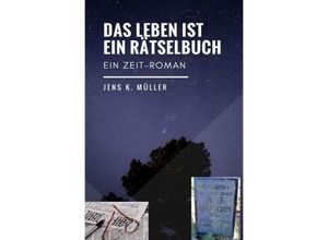 9783745039733 - DAS LEBEN IST EIN RÄTSELBUCH - Jens K Müller Kartoniert (TB)