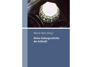 9783745041002 - Kleine Kulturgeschichte der Achtzahl - Werner Heinz Kartoniert (TB)