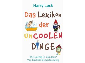 9783745041811 - Wie spießig ist das denn? - Das Lexikon der uncoolen Dinge - Harry Luck Kartoniert (TB)