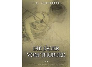 9783745042115 - Die Jäger vom Thursee - Franz Heinrich Achermann Kartoniert (TB)