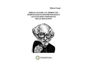 9783745042481 - Mircea Eliade UN APPROCCIO MORFOLOGICO-FENOMENOLOGICO ALLO STUDIO COMPARATO - Marta Cangi Kartoniert (TB)