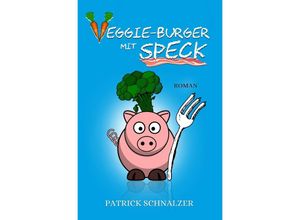 9783745044935 - Veggie-Burger mit Speck - Patrick Schnalzer Kartoniert (TB)