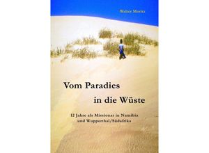 9783745045727 - Aus alten Tagen in Südwest   Vom Paradies in die Wüste - Walter Moritz Kartoniert (TB)