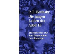 9783745046465 - Die jungen Leiden des Adolf H - R T Bozinsky Kartoniert (TB)