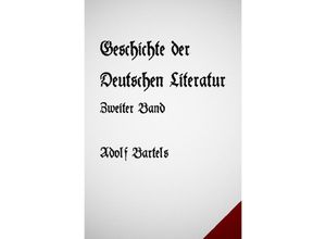 9783745048445 - Geschichte der Deutschen Literatur Band Zwei - Adolf Bartels Kartoniert (TB)