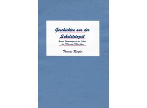 9783745049718 - Geschichten aus der Schulsteinzeit - Thomas Riegler Kartoniert (TB)