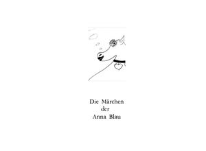 9783745050387 - Die Märchen der Anna Blau - Anna Blau Kartoniert (TB)