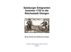 9783745050516 - Beiträge zur Stadtgeschichte von Giengen an der Brenz   Salzburger Emigranten kommen 1732 in die Reichsstadt Giengen - Ulrich Stark Kartoniert (TB)