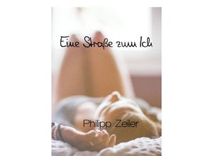 9783745050950 - Eine Straße zum Ich - Philipp Zeiler Kartoniert (TB)