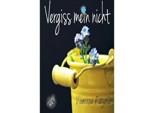 9783745051384 - Vergiss mein nicht - Vanessa Pätzold Kartoniert (TB)