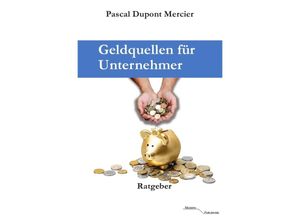 9783745051407 - Geldquellen für Unternehmer - Pascal Dupont Mercier Kartoniert (TB)