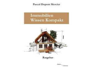 9783745053326 - Immobilien Wissen Kompakt - Pascal Dupont Mercier Kartoniert (TB)