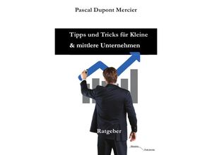 9783745053357 - Tipps und Tricks für Kleine und mittlere Unternehmen - Pascal Dupont Mercier Kartoniert (TB)