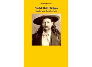 9783745053531 - Wild Bill Hickok - Michael Franzen Kartoniert (TB)