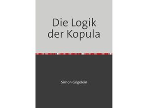 9783745054217 - Die Logik der Kopula - Simon Gögelein Kartoniert (TB)