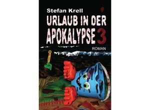 9783745054453 - Urlaub in der Apokalypse 3 - Stefan Krell Kartoniert (TB)