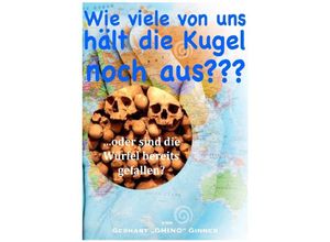 9783745054545 - Wie viele von uns hält die Kugel noch aus? - gerhart ginner Kartoniert (TB)