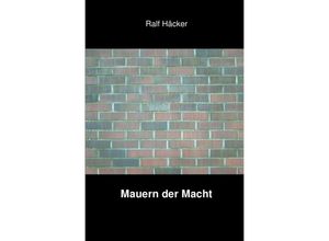 9783745055436 - Mauern der Macht - Ralf Häcker Kartoniert (TB)