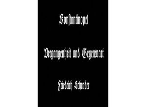 9783745055696 - Konstantinopel Vergangenheit und Gegenwart - Friedrich Schrader Kartoniert (TB)