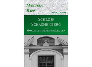 9783745055719 - Schloss Schachenberg oder Morde unter feinen Leuten - Manuela Rapp Kartoniert (TB)