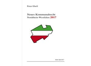 9783745055832 - Neues Kommunalrecht Nordrhein-Westfalen 2017 - Peter Ebell Kartoniert (TB)