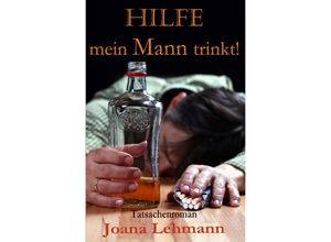 9783745056556 - HILFE mein Mann trinkt - Joana Lehmann Kartoniert (TB)