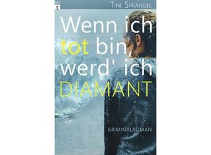 9783745056693 - Wenn ich tot bin werd ich Diamant - Tine Sprandel Kartoniert (TB)