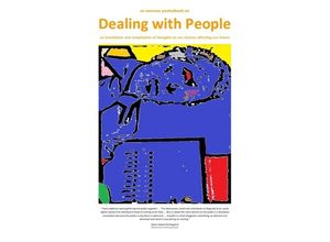 9783745058581 - an oversize pocketbook on Dealing with People - an installation and compilation of thoughts on our choices affecting our future - Bob Moore Kartoniert (TB)