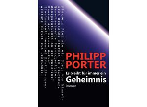 9783745062465 - Es bleibt für immer ein Geheimnis - Philipp Porter Kartoniert (TB)