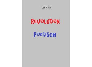 9783745062809 - Revolution Poetisch - Notz Urs Kartoniert (TB)