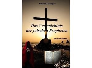 9783745063035 - Das Vermächtnis der falschen Propheten - Harald Dasinger Kartoniert (TB)