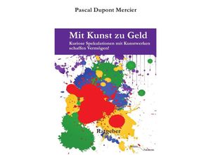 9783745063448 - Mit Kunst zu Geld - Pascal Dupont Mercier Kartoniert (TB)