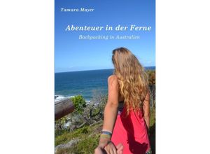 9783745065633 - Tamara Mayer - GEBRAUCHT Abenteuer in der Ferne Backpacking in Australien - Preis vom 02062023 050629 h