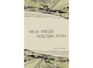 9783745065763 - Neue Wege - neue Welten - Literarischer Förderverein Litopian eV Kartoniert (TB)