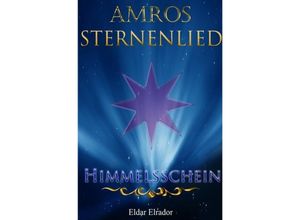 9783745066289 - Sternenlied   Amros Sternenlied - Himmelsschein - Eldar Elrador Kartoniert (TB)