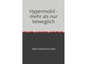 9783745066319 - Hypermobil - mehr als nur beweglich - Elke Hullemann-Kilb Kartoniert (TB)