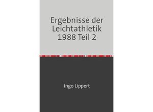 9783745066586 - Sportstatistik   Ergebnisse der Leichtathletik 1988 Teil 2 - Ingo Lippert Kartoniert (TB)