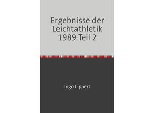 9783745066937 - Sportstatistik   Ergebnisse der Leichtathletik 1989 Teil 2 - Ingo Lippert Kartoniert (TB)