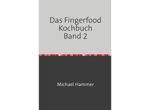 9783745067651 - Das Fingerfood Kochbuch Band 2 - Michael Hammer Kartoniert (TB)