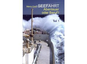 9783745067699 - SEEFAHRT - Abenteuer oder Beruf? - Teil 1 - Mario Covi Kartoniert (TB)