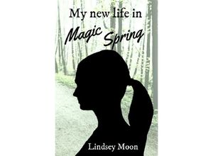 9783745069648 - My new life in Magic Spring - Lindsey Moon Kartoniert (TB)