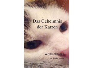 9783745070736 - Das Geheimnis der Katzen Das Geheimnis der Katzen - Wolkenkatzen - Rosalie Amann Kartoniert (TB) 9783745070736 - Das Geheimnis der Katzen Das Geheimnis der Katzen - Wolkenkatzen - Rosalie Amann Kartoniert (TB)