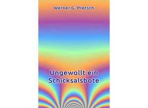 9783745071481 - Ungewollt ein Schicksalsbote - Werner G Pretsch Kartoniert (TB)