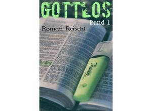 9783745071542 - GOTTLOS - Band 1 - Roman Reischl Kartoniert (TB)