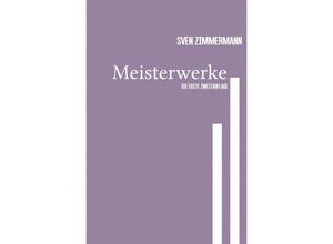 9783745071818 - Meisterwerke - Die Erste - Sven Zimmermann Kartoniert (TB)