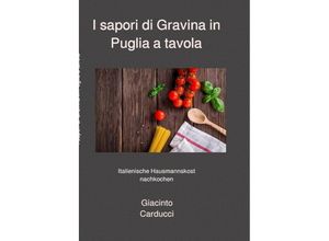 9783745072747 - I sapori di Gravina in Puglia a tavola - Giacinto Carducci Kartoniert (TB)